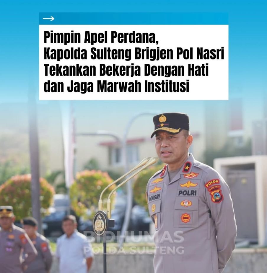 Kapolda Baru Sulteng Brigjen Pol Nasri Tegaskan Polisi Harus Bekerja dengan Hati dan Jaga Marwah Institusi